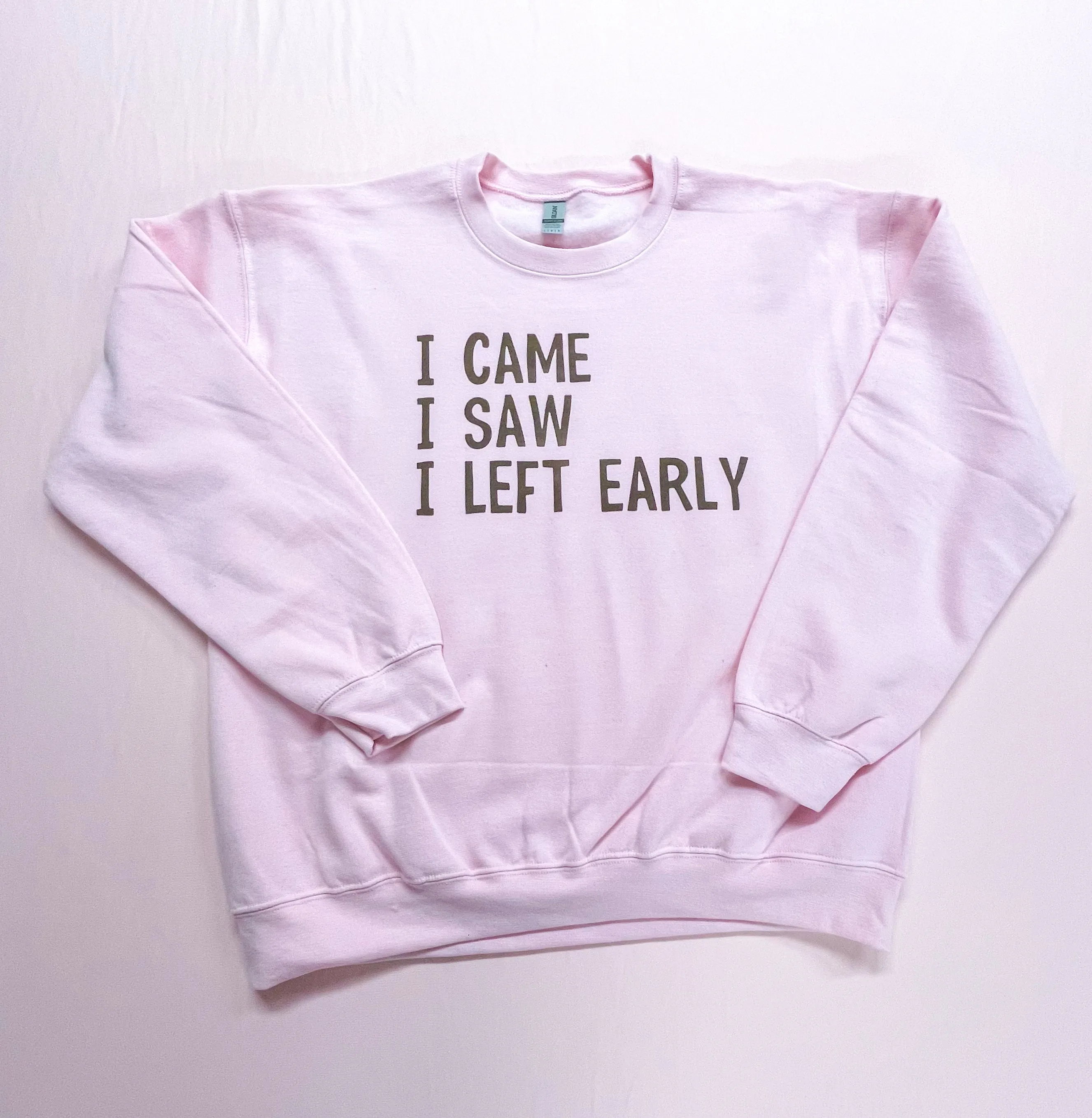 I Came I saw I Left Early Quote Women's Pink Sweatshirt