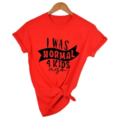 Mom Life  I Was Normal 4 Kids Ago T shirts