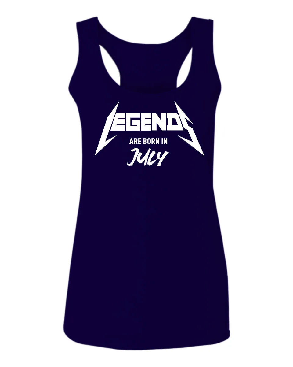 The Best Birthday Gift Legends are Born in July  women's Tank Top sleeveless Racerback